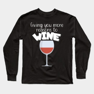 Giving you more reasons to wine Long Sleeve T-Shirt